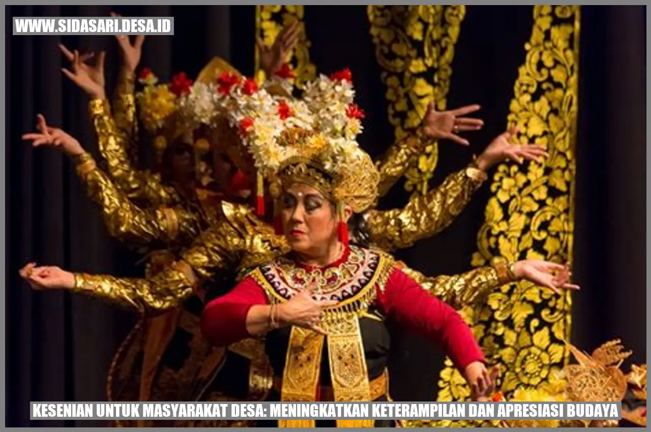 Kesenian untuk Masyarakat Desa: Meningkatkan Keterampilan dan Apresiasi Budaya