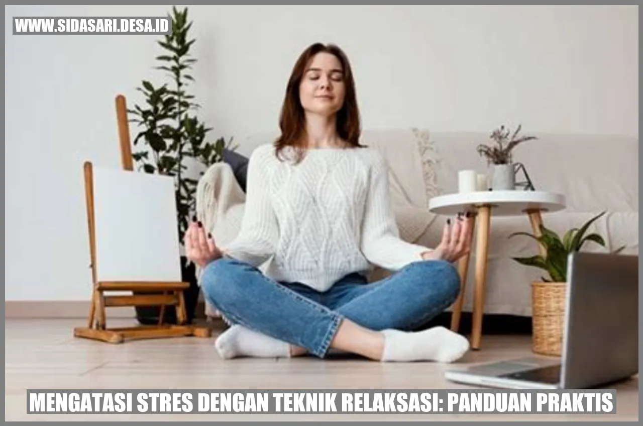 Mengatasi Stres dengan Teknik Relaksasi: Panduan Praktis