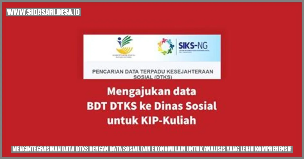 Mengintegrasikan Data DTKS dengan Data Sosial dan Ekonomi Lain untuk Analisis yang Lebih Komprehensif