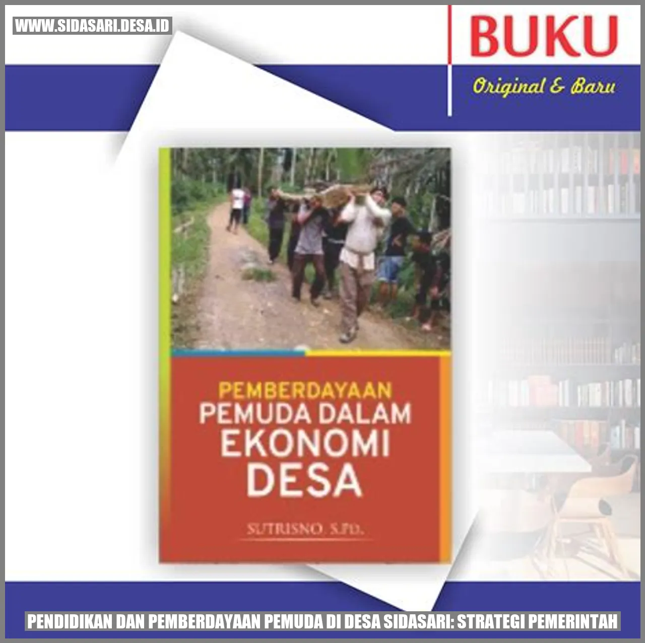 Pendidikan dan Pemberdayaan Pemuda di Desa sidasari: Strategi Pemerintah