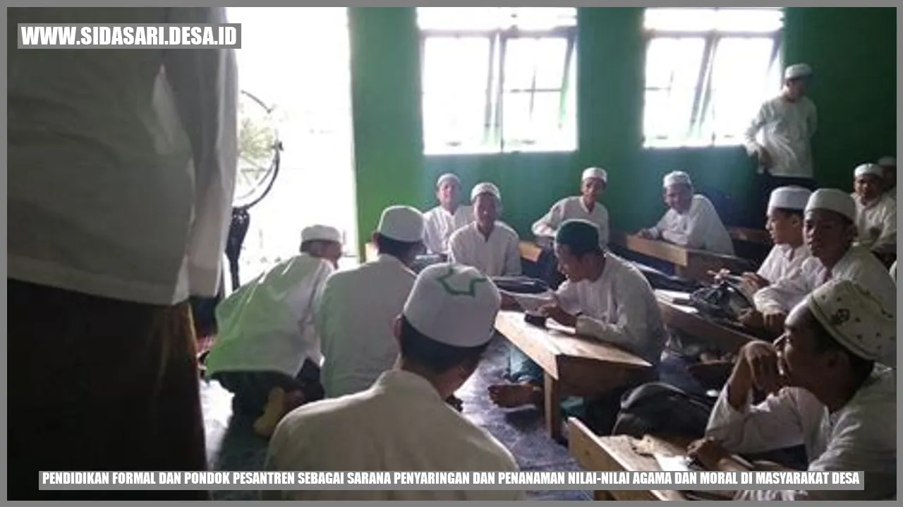 Pendidikan Formal dan Pondok Pesantren sebagai Sarana Penyaringan dan Penanaman Nilai-Nilai Agama dan Moral di Masyarakat Desa