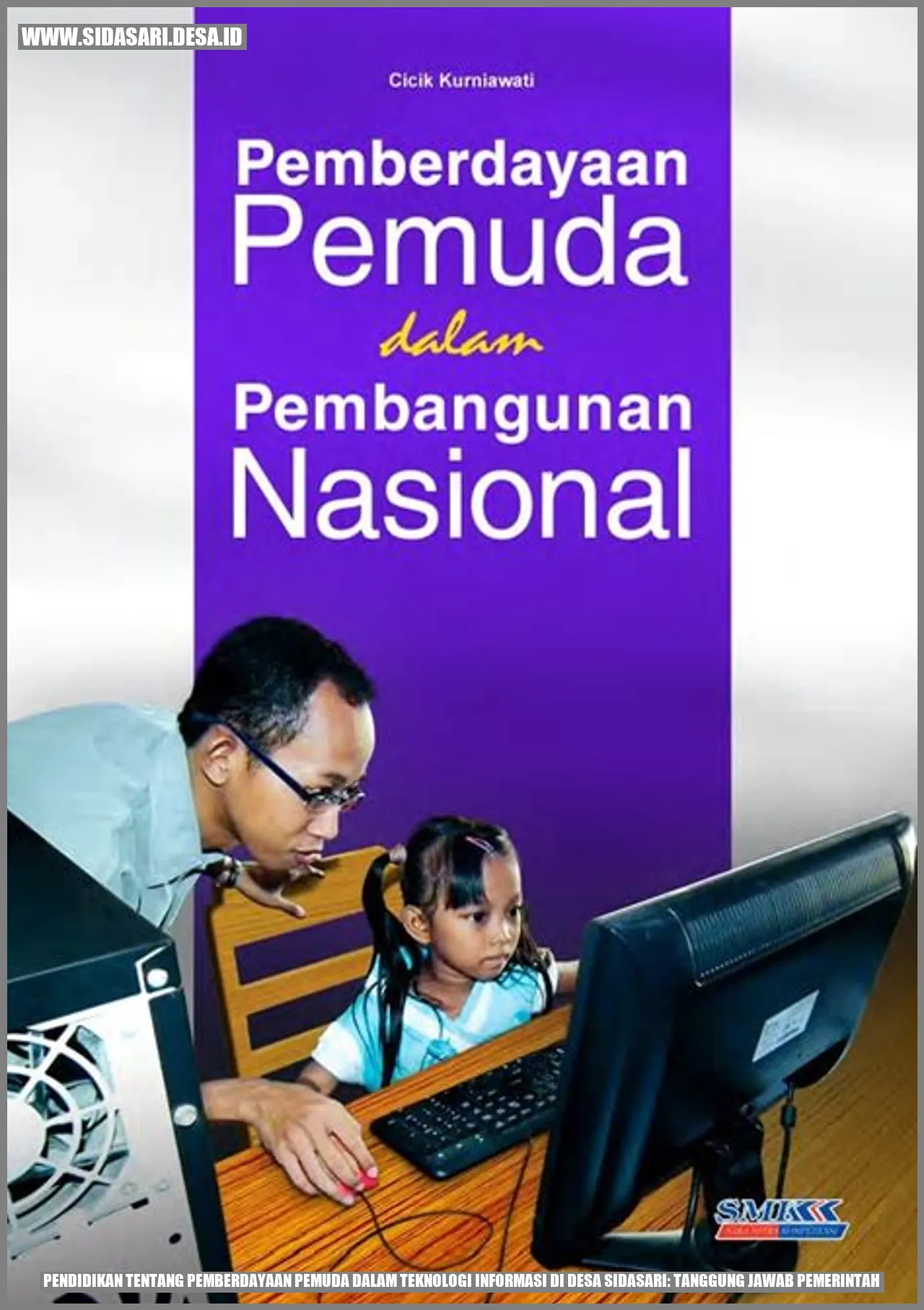 Pendidikan tentang Pemberdayaan Pemuda dalam Teknologi Informasi di Desa Sidasari: Tanggung Jawab Pemerintah