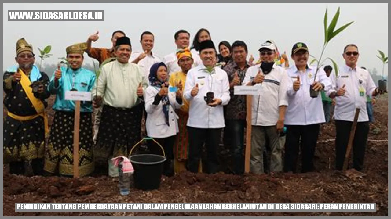 Pendidikan tentang Pemberdayaan Petani dalam Pengelolaan Lahan Berkelanjutan di Desa Sidasari: Peran Pemerintah