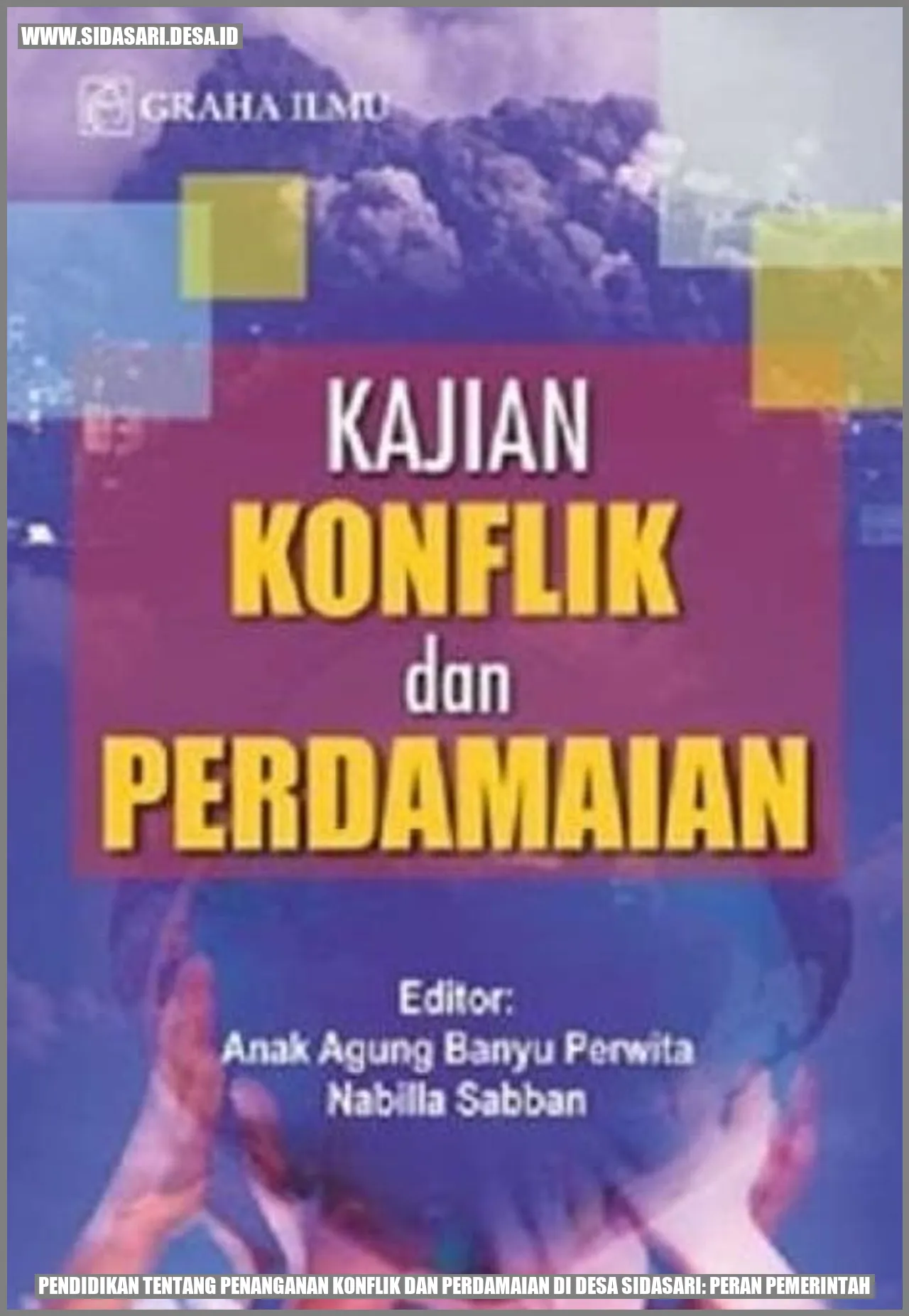 Pendidikan tentang Penanganan Konflik dan Perdamaian di Desa Sidasari: Peran Pemerintah