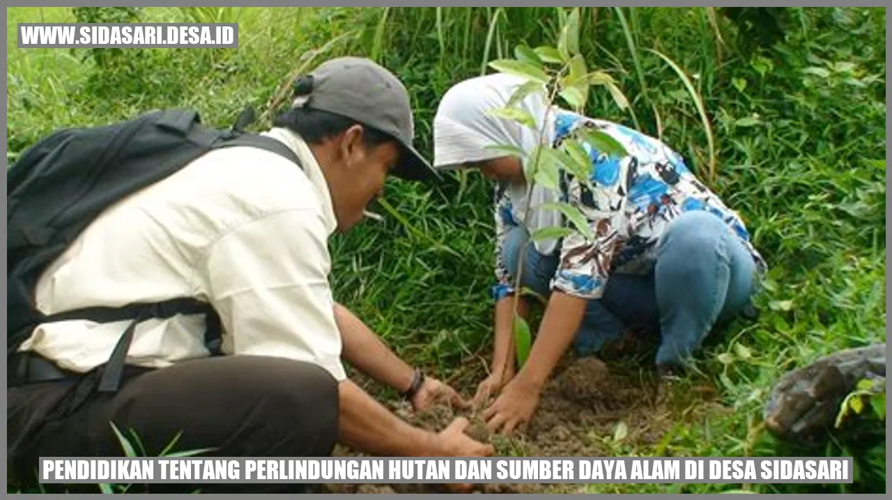 Pendidikan tentang Perlindungan Hutan dan Sumber Daya Alam di Desa Sidasari