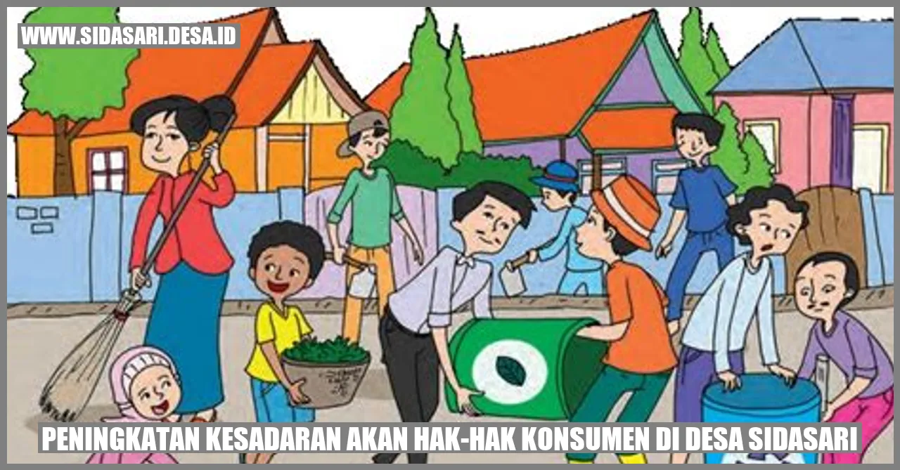 Peningkatan Kesadaran akan Hak-Hak Konsumen di Desa Sidasari