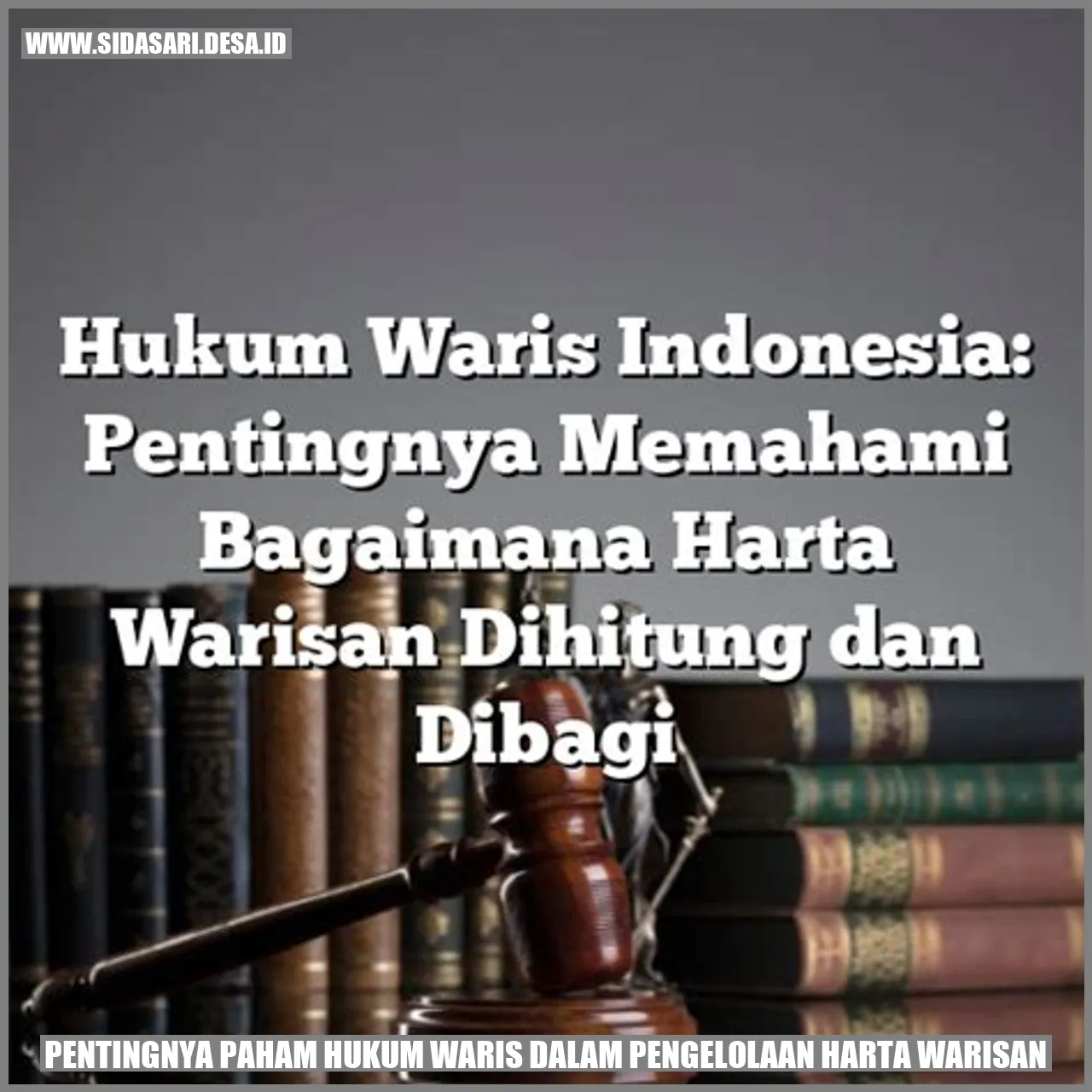 Pentingnya Paham Hukum Waris dalam Pengelolaan Harta Warisan