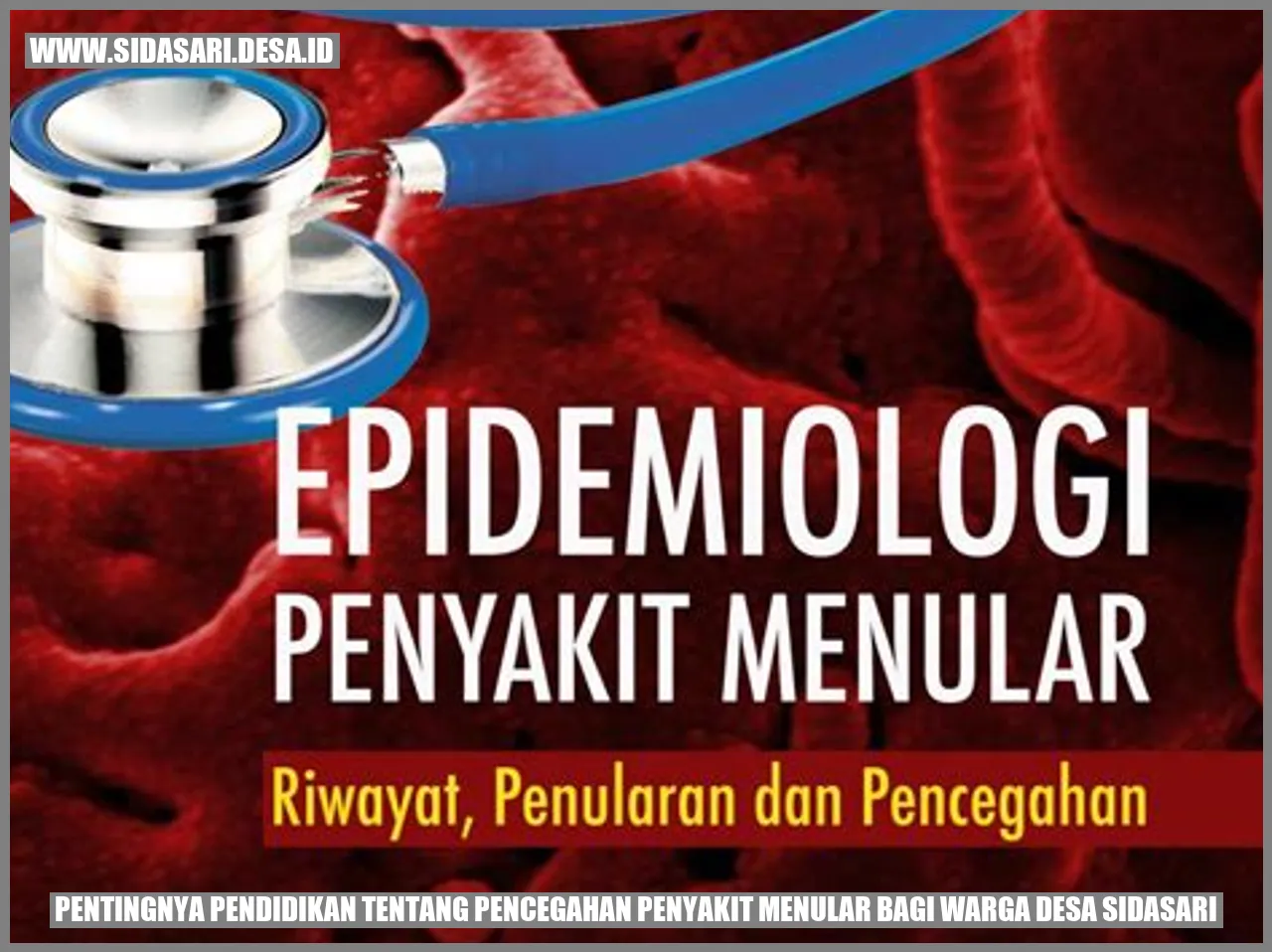 Pentingnya Pendidikan tentang Pencegahan Penyakit Menular bagi Warga Desa Sidasari