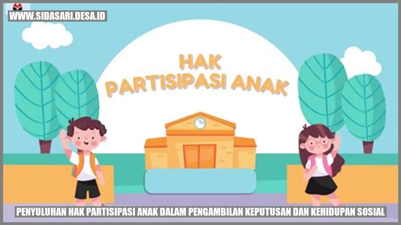 Penyuluhan Hak Partisipasi Anak dalam Pengambilan Keputusan dan Kehidupan Sosial