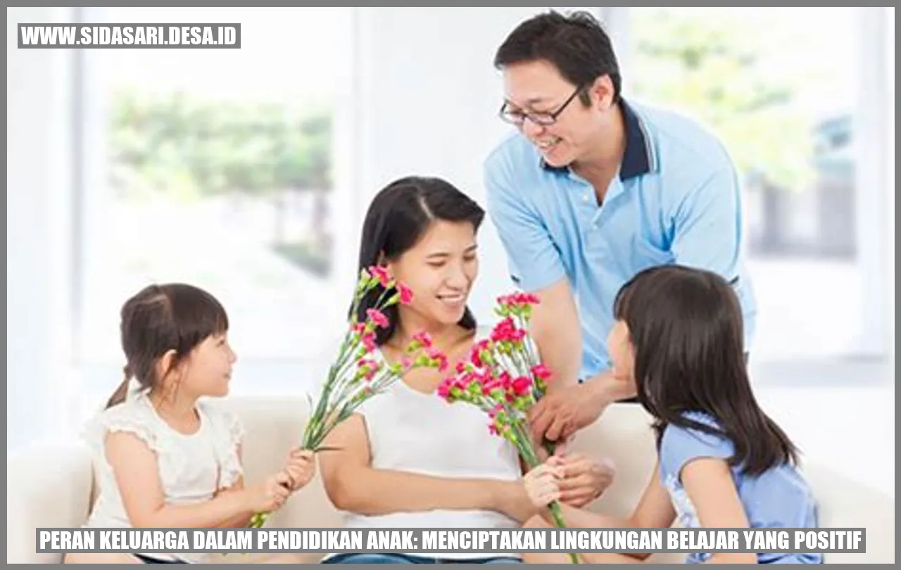 Peran Keluarga dalam Pendidikan Anak: Menciptakan Lingkungan Belajar yang Positif