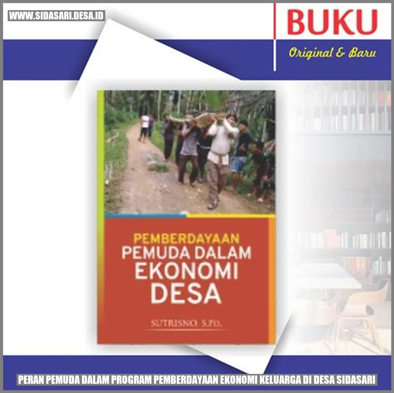 Peran Pemuda dalam Program Pemberdayaan Ekonomi Keluarga di Desa Sidasari