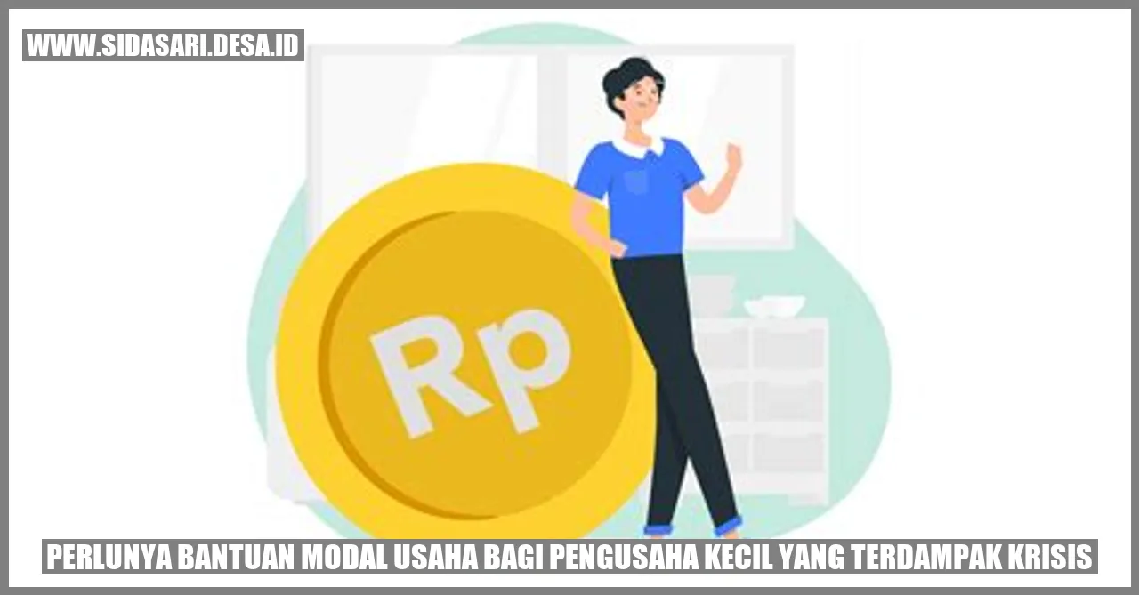 Perlunya Bantuan Modal Usaha bagi Pengusaha Kecil yang Terdampak Krisis