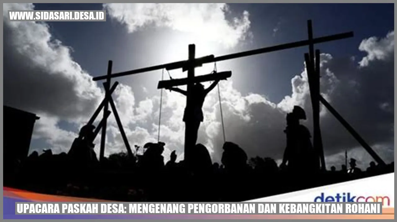 Upacara Paskah Desa: Mengenang Pengorbanan dan Kebangkitan Rohani